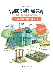 Vivre sans argent : les premiers pas vers l'autosuffisance