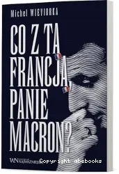 Co z ta Francja, Panie Macron?