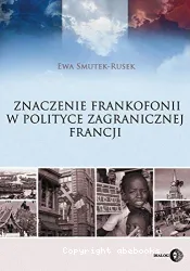 Znaczenie Frankofonii w polityce zagranicznej Francji