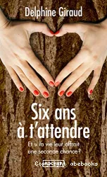 Six ans à t'attendre