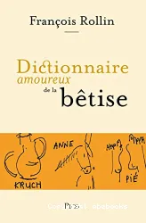 Dictionnaire amoureux de la bêtise