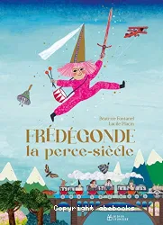 Frédégonde la perce-siècle