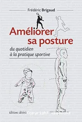 Améliorer sa posture, du quotidien à la pratique sportive