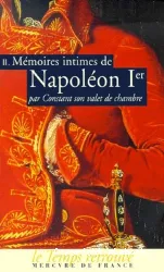 Mémoires intimes de Napoléon Ier par Constant, son valet de chambre. II