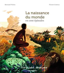 La naissance du monde en cent épisodes