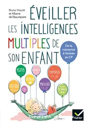 Éveiller les intelligences multiples de son enfant