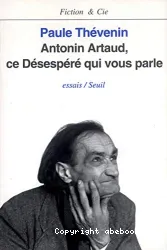 Antonin Artaud, ce Désespéré qui vous parle