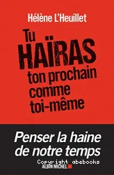 Tu haïras ton prochain comme toi-même