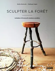 Sculpter la forêt