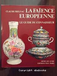 La Faïence européenne: le guide du connaisseur