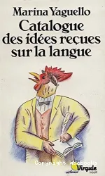 Catalogue des idées reçues sur la langue