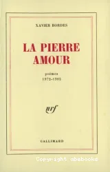 La pierre amour : Poémes : 1972-1985