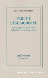 L'art de l'âge moderne : L'esthétique et la philosophie de l'art du XVIIIe siècle à nos jours.