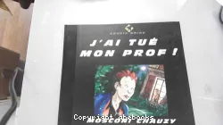 J'ai tué mon prof !