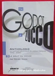 De Godot à Zucco. Anthologie des auteurs dramatiques de langue française, 1950-2000