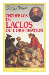 Choderlos de Laclos ou l'obstination