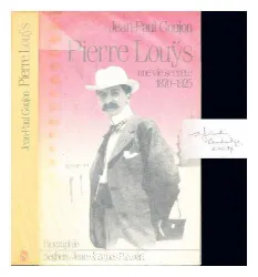 Pierre Louys: Une vie secrète (1870-1925)