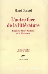 L'Autre face de la littérature: Essai sur André Malraux et la littérature