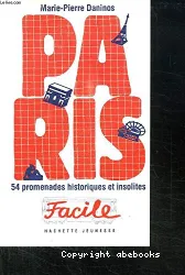 Paris facile: 54 promenades historiques et insolites