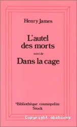 L'autel des morts suivi de Dans la cage