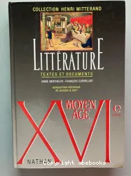 Littérature: Moyen Age - XVIe siècle. Textes et documents