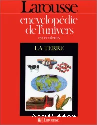 Encyclopédie de l'univers en couleurs: La Terre