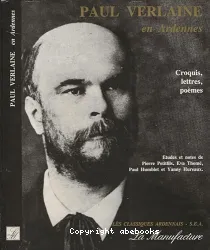 Paul Verlaine en Ardennes: Croquis, lettres et poèmes ardennais de Paul Verlaine