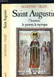Saint Augustin: l'Homme, le Pasteur, le Mystique