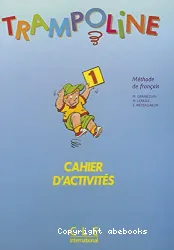 Trampoline 1: Méthode de français: Cahier d'activités