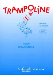 Trampoline 1: Méthode de français: Guide pédagogique