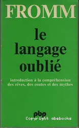 Le Langage oublié: introduction à la compréhension des rêves, des contes et des mythes