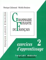 Grammaire vivante du français: exercices d'apprentissage 2