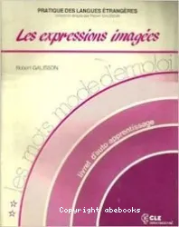 Les Mots mode d'emploi: Les Expressions imagées: Livret d'auto-apprentissage