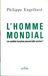 L'Homme mondial: Les Sociétés humaines peuvent-elles survivre?