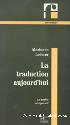 La Traduction aujourd'hui: Le Modèle interprétatif