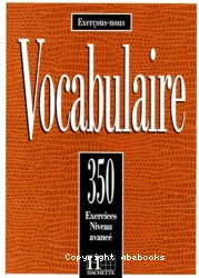 Vocabulaire: 350 exercices, textes et glossaires