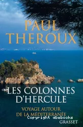 Les Colonnes d'Hercule : Voyage autour de la Méditerranée