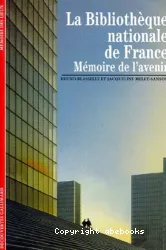 La Bibliothèque Nationale de France, mémoire de l'avenir