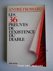 Les 36 preuves de l'Existence du Diable