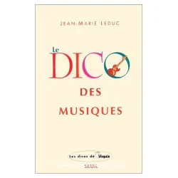 Le Dico des musiques: musiques occidentales, extra-européennes et world