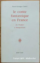 Le Conte fantastique en France de Nodier à Maupassant