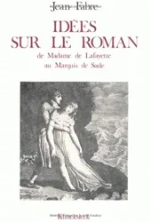 Idées sur le roman de Madame de Lafayette au Marquis de Sade