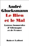 Le Bien et le Mal: Lettres immorales d'Allemagne et de France