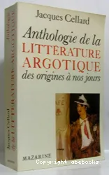 Anthologie de la littérature argotique des origines à nos jours