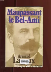 Maupassant, le Bel-Ami