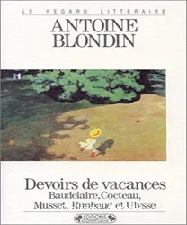 Devoirs de vacances: Baudelaire, Cocteau, Musset, Rimbaud et... Ulysse