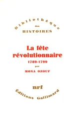 La Fête révolutionnaire 1789-1799