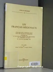 Les Français régionaux : Colloque sur le français parlé dans les villages de vignerons, organisé par La Faculté des Lettres et de Philosophie de l'université de Dijon du 180au 20 novembre 1976