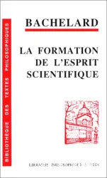 La Formation de l'esprit scientifique: contribution à une psychanalyse de la connaissance objective