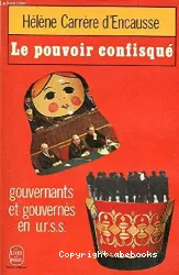 Le Pouvoir confisqué: gouvernants et gouvernés en URSS